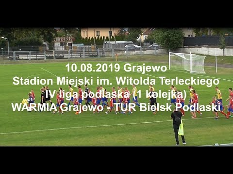 10.08.2019 IV LIGA PODLASKA (1 kolejka) WARMIA Grajewo - TUR Bielsk Podlaski