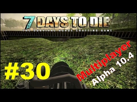 7 Days To Die Alpha 10.4 / MP / E30 / Project Hotel - Part 1 "Digging a Pit"