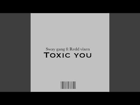 Sway gang (Toxic you)