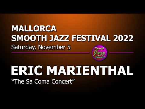 ERIC MARIENTHAL - Live in Spain @ 9th Mallorca Smooth Jazz Festival 2022