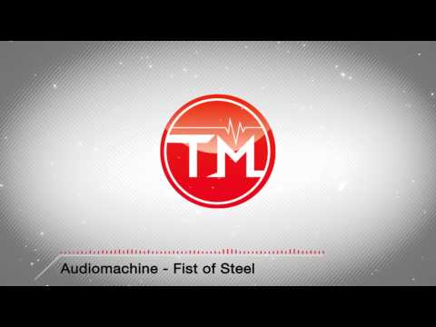 Audiomachine - Fist of Steel