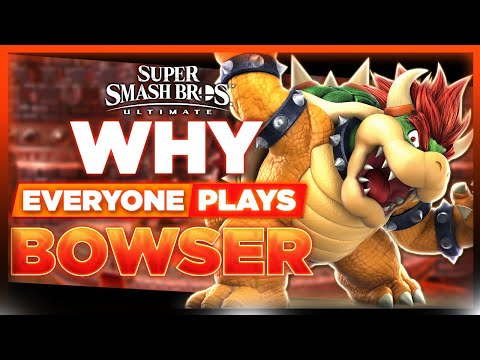 Why EVERYONE Plays: Bowser | Super Smash Bros. Ultimate