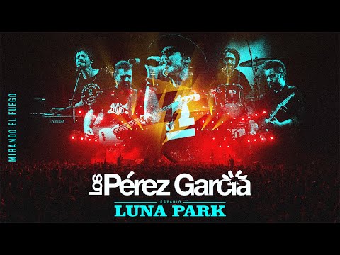 Los Pérez García | Mirando el Fuego | Una Noche Cualquiera - Vivo en Luna Park 2023