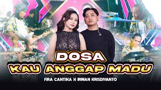 Download lagu DOSA KAU ANGGAP MADU - Fira Cantika X Irwan Krisdiyanto | New Monata mp3
