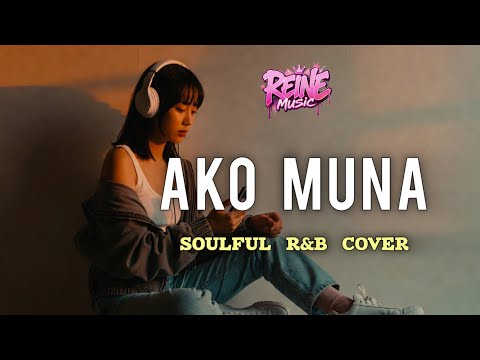 AKO MUNA | Yeng Constantino (soulful cover) #REINEMUSIC