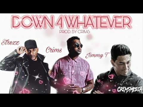 CRIMS  FT JIMMY T & STREZZ - DOWN 4 WHATEVER (PROD.BY CRIMS)
