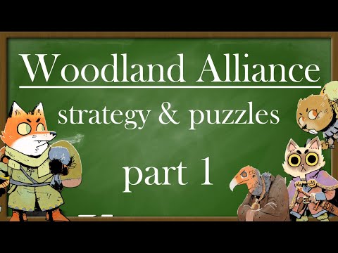 Woodland Alliance Strategy & Puzzles, pt. 1