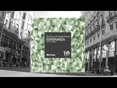 DJ Chus & David Penn - Esperanza (Rafa Barrios Remix) Urbana Recordings