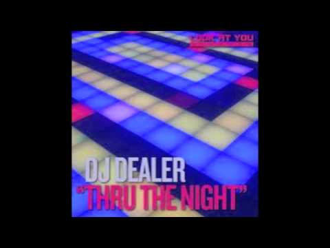DJ Dealer - Thru The Night (Original Mix)