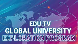 EDU TV Global University  Exploration Program