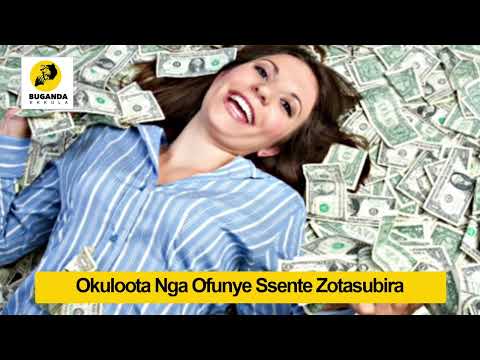 Okuloota Nga Ofunye Ssente Zotasubira - Ebirooto Namakulu Gaabyo - Buganda Ekkula