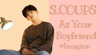 Download lagu #Imagine SEVENTEEN | S.COUPS AS YOUR BOYFRIEND mp3
