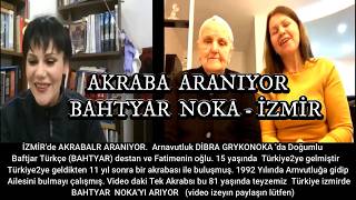 İzmir^de Akrabalar Aranıyor- Arnavut Debreli Bahtyar NOKA Ailesi