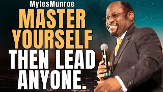 LEADERSHIP Starts Within: Emotional Control That Makes You UNSHAKABLE | Myles Munroe