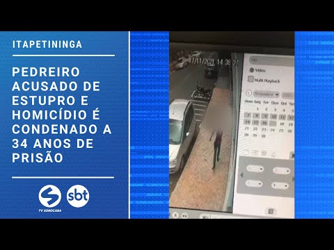 Pedreiro acusado de estupro e homicídio é condenado a 34 anos de prisão | TV Sorocaba SBT