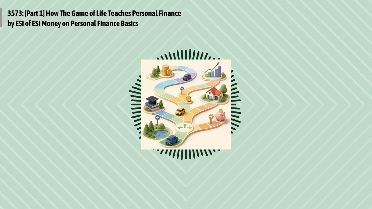 3573: [Part 1] How The Game of Life Teaches Personal Finance by ESI of ESI Money on Personal...