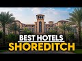 Best Hotels In Shoreditch England Top 5 Picks For Any Budget