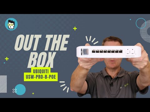 Out the Box Series - Ubiquiti USW Pro 8 PoE