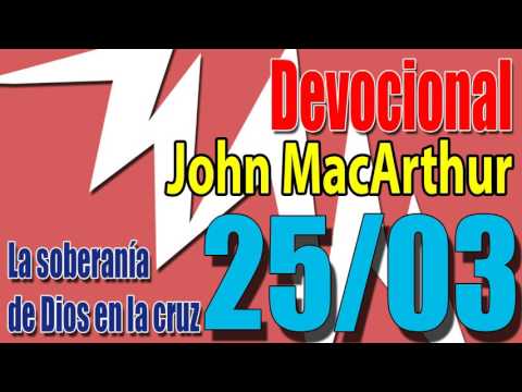Devocional John MacArthur 25/03 - La soberanía de Dios en la cruz