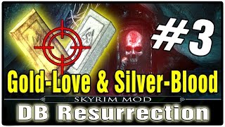 Skyrim The DB Resurrection Mod Part 3 - Gold-Love & Silver-Blood