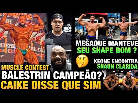 CAIKE DIZ QUE BALESTRIN SERÁ TOP 1 DA MUSCLE CONTEST - MESAQUE SHAPE ATUAL - KEONE VS SHAUN  E MAIS
