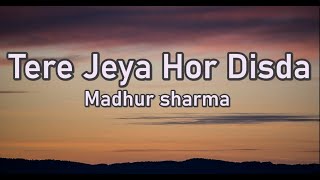 Download lagu Tere jeya hor disda- Madhur Sharma(Lyrics) mp3