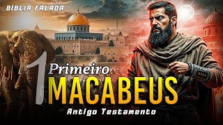 PRIMEIRO MACABEUS - Heroísmo, Estratégia e Curiosidades - ANTIGO TESTAMENTO - Bíblia falada