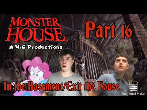 “Monster House” (A.W.C Style 2022) Part 16 - In the Basement/Exit the House