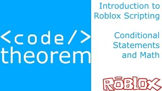 Conditional Statements and Math - Introduction to Roblox Scripting - Part 7