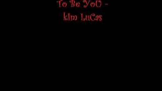To be you - Kim Lucas