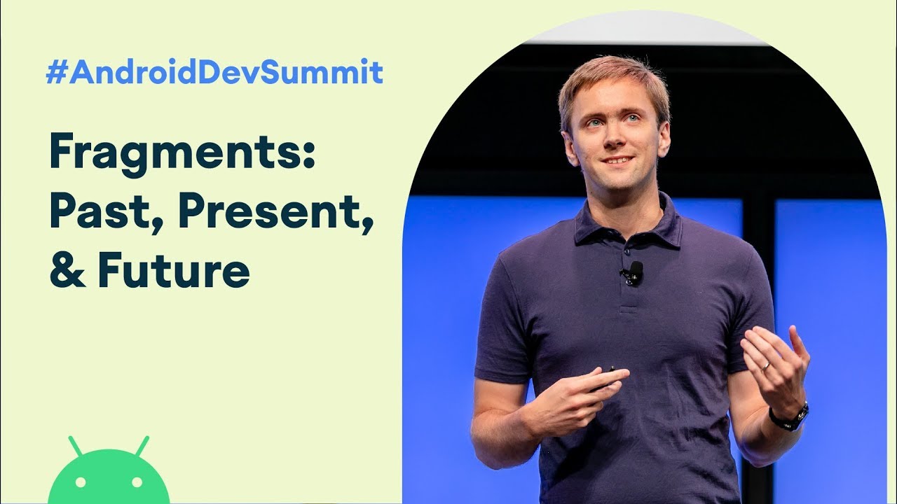 Fragments: Past, present, and future (Android Dev Summit '19)