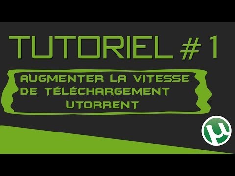 comment augmenter la vitesse de téléchargement avec utorrent