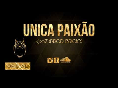 KroZ - Única Paixão (Prod. Bricio)
