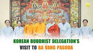 Chontae Order’s Social Welfare Foundation (Korea) visits Ba Vang Pagoda—Meaningful moments & stories
