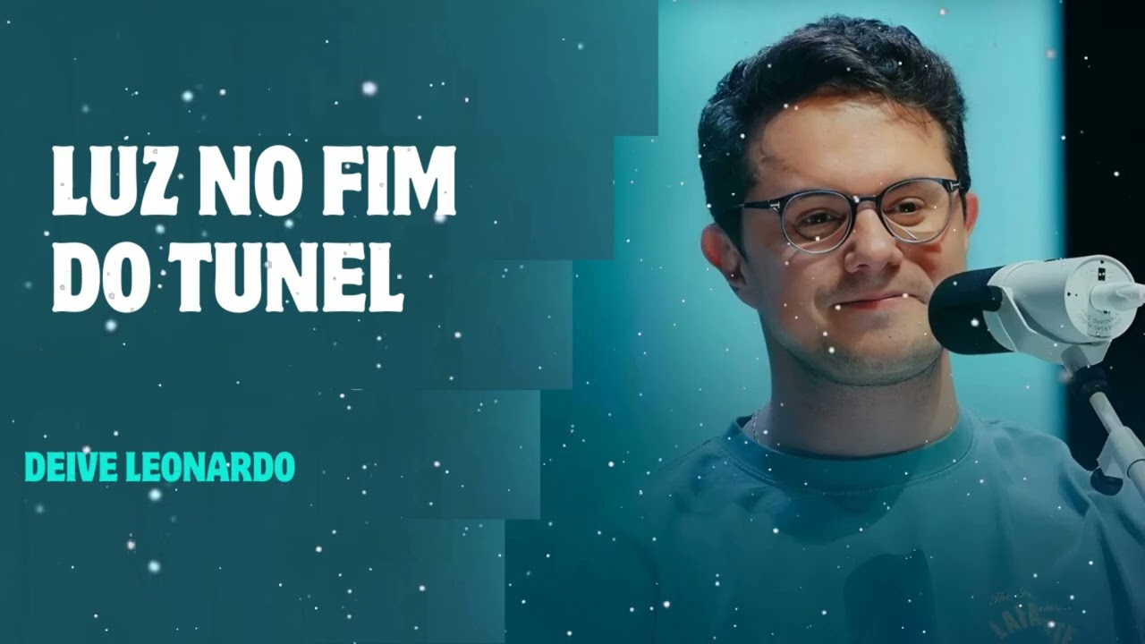 Luz no fim do Tunel - Deive Leonardo Message