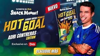 Dia NUEVOS HOT GOAL | El Snack de Adri Contrreras anuncio