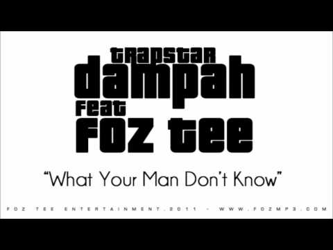 Dampah Ft Foz Tee - What Your Man Don't Know