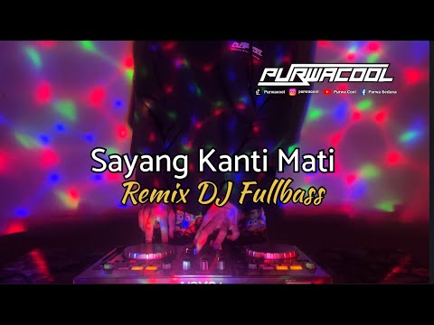 DJ Sayang Kanti Mati Ngurah Adi Remix DJ Fullbass Viral Tiktok Terbaru