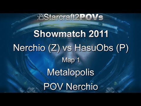 SC2 WoL - Nerchio vs HasuObs - Showmatch 2011 - Map 6 - Metalopolis - Nerchio