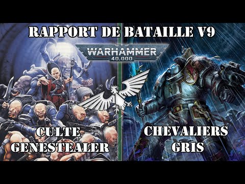 Rapport de Bataille V9 Warhammer 40k: Culte Genestealer vs Chevaliers Gris.