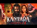 Kantara A Legend Chapter 2 Full Movie Hindi Rishab Shetty Rukmini Jayaram Facts And Details