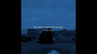 De Todos Os Loucos Do Mundo - Clarice Falcão (para status)