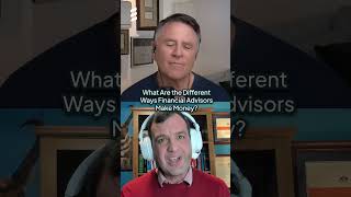 What Are the Different Ways Financial Advisors Make Money?