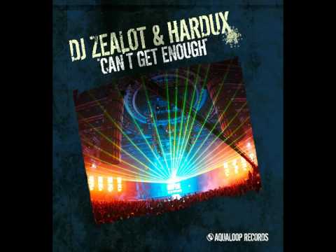 DJ Zealot & Hardux - Cant Get Enough (Single Mix)
