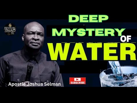 DEEP MYSTERY OF WATER || Apostle Joshua Selman