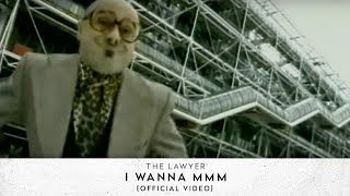 The Lawyer - I Wanna Mmm...