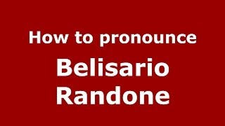 How to pronounce Belisario Randone