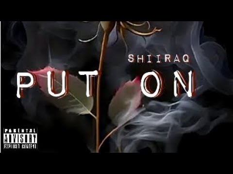 Shiiraq - Put On(Official Audio)
