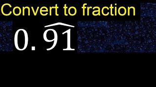 Convert 0.91 to a fraction . Convert repeating decimal to a fraction, recurring decimals 0,91