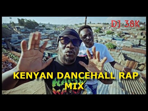 KENYAN DANCEHALL RAP MIX  - DJ 38K | TOXIC LYRIKALI | MFISADI | SCAR | VIRUSI MBAYA | BURUKLYN BOYZ.